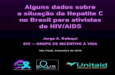 GIV | ONG | Luta Contra o HIV/AIDS - Alguns dados …giv.org.br/Arquivo/dados_situacao_hepatite_c_brasil_ati...Hepatite C para ativistas e membros do movimento de HIV/Aids (ONG, Redes