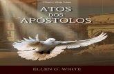 Atos dos Apóstolos (2007) dos... · 2013. 4. 8. · 8 Atos dos Apóstolos Durante séculos de trevas espirituais, a igreja de Deus tem sido como uma cidade edificada sobre um monte.