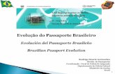 Evolução do Passaporte Brasileiro · 2012. 4. 27. · 11 e-Passaporte Brasileiro Tecnologia EAC (Extended Access Control): permite a gravaçãoe proteção das impressões datiloscópicas