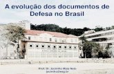 A evolução dos documentos de Defesa no Brasil€¦ · A evolução dos documentos de Defesa no Brasil Prof. Dr. Jacintho Maia Neto jacintho@esg.br. PLANEJAMENTO DA DEFESA OS DOCUMENTOS