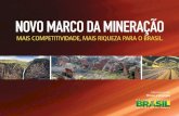 Apresentação do PowerPoint...Atração de investimentos Modernização Benefícios à sociedade Uso racional dos recursos minerais Novo Marco da Mineração Ministério de Minas