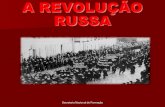 A REVOLUÇÃO RUSSA...2020/04/04  · 1917: Revolução Russa 1918 (março): Irrompe a Guerra Civil, que se estendeu até 1921 1919 (março): Tratado de Brest-Litovsk, Rússia sai