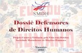 DOSSIÊ EFENSORES DE IREITOS UMANOS ARANHÃOsmdh.org.br/wp-content/uploads/2016/06/dossic3aa-defen...Em memória dos defensores de direitos humanos assassinados no Estado do Maranhão