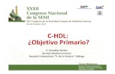 C HDL: ¿Objetivo Primario?...Millán J et al. Med Clin (Bcn) 2010; 135:165-71 Estudio N Objetivo principal Tasa absoluta de episodios Reducción del riesgo relativo Riesgo residual