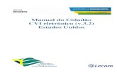 Manual do Cidadão CVI eletrônico (v.3.2) Estados Unidos · Desenvolvido pelo VIGIAGRO/Bichler Atualizado 16/07/2019 2 . Manual do Cidadão para Emissão do e-CVI/ EUA (v.3.2) Desenvolvido