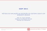 IGIP 2011 Indoor_Santos.pdf · 2012. 10. 3. · IGIP 2011 MÉTODO DE AVALIAÇÃO DA RECEPÇÃO DO SISTEMA ISDB-TB EM AMBIENTE INDOOR 2 Metodologia de Testes Analise quantitativa :
