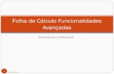 Folha de Cálculo Funcionalidades Avançadas · 2015. 1. 22. · Formatação condicional 4 Marco Soares Em primeiro lugar vamos selecionar os valores que estão nos meses Podemos