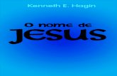O nome de Jesus · 2017. 7. 31. · Jesus. ou seja: “Eu endossarei seu pedido, e o Pai responderá”. Kenyon diz: Isso coloca a oração em uma base puramente legal, porque Ele