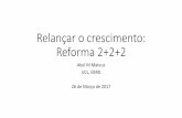 Relançar o crescimento: Reforma 2+2+2 · 2017. 4. 25. · Em finais de 2016 Portugal ainda estava 5 pp abaixo do nível de 2018-I, ... 2017 e 2,4% em 2018, (exc. CGD): 4/24/2017