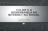 CGI.BR E A GOVERNANÇA DA INTERNET NO BRASIL...2003/03/09  · O CGI.br - Comitê Gestor da Internet no Brasil foi criado pela Portaria Interministerial Nº 147 de 31/05/1995, alterada