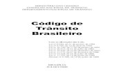 Código de Trânsito Brasileiro · 2016. 11. 19. · Código de Trânsito Brasileiro BRASÍLIA JULHO/2008 MINISTÉRIO DAS CIDADES CONSELHO NACIONAL DE TRÂNSITO DEPARTAMENTO NACIONAL