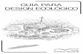 GUIA PARA DESIGN ECOLÓGICO · 2020. 3. 27. · do lugar, fotos aéreas, * conseguir informações sobre a história passada do lugar (uso do solo, tradições, geologia, clima, etc.)