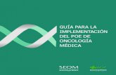 New GUÍA PARA LA MIMEPL NEÓACTNI ONCOLOGÍA MÉDICA · 2014. 10. 8. · Guía para la implementación del POE de Oncología Médica 5 fue fructífera y tras el apoyo y las adaptaciones