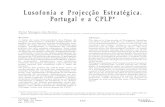 Lusofonia e Projecção Estratégica. Portugal e a CPLP* · 2017. 4. 20. · Os povos dos países da CPLP, bem como as comunidades de lusofalantes espalhadas pelo mundo, formam um