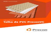 | Manual Técnico Telha de PVC PreconVC...14 | MANUAL TÉCNICO Ferramentas e equipamentos de proteção Para instalar as telhas, é necessário ter linha de nylon, furadeira elétrica,