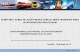 SEMINARIO SOBRE RELAÇÕES BRASIL-AFRICA: NOVA … · 2018. 11. 28. · oportunidades e desafios no desenvolvimento de infrastruturas: caso da sadc seminario sobre relaÇÕes brasil-africa: