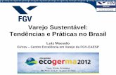 Varejo Sustentável: Tendências e Práticas no Brasil Macedo_FGV-GVcev_Ecogerma.pdfVarejo: Papel Transformador na Cadeia de Valor Estabelecer relações comerciais e forte interação