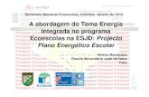 A abordagem do Tema Energia integrada no programa Ecoescolas na ESJD: Projecto … · 2015. 5. 5. · (Equipa Ecowatt). • (…) consideramos que alcançámos os objectivos propo