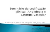 Centro Hospitalar de Hospital São João, EPE Congresso... · 2016. 2. 29. · (441.2) Intervenção implante endovascular de enxerto na aorta torácica (39.73) angiografia vascular