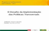 O Desafio da Implementação das Políticas Transversais · • O I Fórum Interconselhos aconteceu em 2011 e teve como propósito colher sugestões da sociedade civil para o Plano