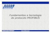 Fundamentos e tecnologia do protocolo PROFIBUS · 2018. 11. 21. · ASSOCIAÇÃO PROFIBUS Protocolo de comunicação PROFIBUS DP • Projetado originalmente para garantir troca cíclica