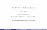 Aula 20: UCP: A Unidade de Controlefernanda/2016-1/FAC/aulas/aula20.pdf · 2016. 6. 30. · Na Aula Passada... Avanc¸amos bastante no projeto do nosso processador. Constru´ımos