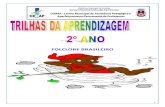 FOLCLORE BRASILEIRO - static-data.com.br · 2 Olá, turminha! Vamos conhecer um pouquinho do Folclore Brasileiro. CANTIGAS BRINCADEIRAS LENDAS TRAVA-LÍNGUA PARLENDAS BRINCADEIRAS