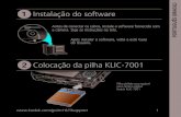 Colocação da pilha KLIC-7001€¦ · Colocação da pilha KLIC-7001 Após instalar o software, volte a este Guia do Usuário. Antes de conectar os cabos, instale o software fornecido