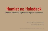 Hamlet no Holodeck - hrenatoh.nethrenatoh.net/curso/nadigi/apres_hamlet_holodeck_2018mar12.pdf · Hamlet no Holodeck •Narrativas Tradicionais “Nas três primeiras décadas do