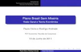 Plano Brasil Sem MisériaEstrutura do Brasil Sem Miséria Objetivos da apresentação O objetivo desta apresentação é discutir o novo plano integrado de combate à pobreza do Governo