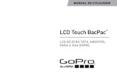LCD Touch BacPac - GoPro€¦ · Apresentação de diapositivos Câmara lenta (na reprodução de vídeo da HERO3+ e da HERO3) ... MANUSEAMENTO O LCD Touch BacPac contém componentes
