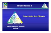 Brazil Round 3brazilrounds.anp.gov.br/arquivos/Round3/R3_Apres_Descricao.pdf · Brazil Round 3 Oportunidades Variadas • Vários tipos de Bacias ØMargem passiva ØIntracontinentais