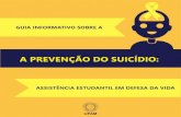 A PREVENÇÃO DO SUICÍDIOedoc.ufam.edu.br/bitstream/123456789/2162/1/Guia sobre... · 2019. 8. 20. · Neste Guia você encontrará informações essenciais sobre o suicídio, como
