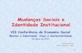 Mudanças Sociais e Identidade Institucional€¦ · – Resultado da dialética entre o instituídoe o instituinte ... Organizacional Recurso Necessidades 5 •Observatório social: