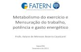 Metabolismo do exercício e Mensuração do trabalho ...€¦ · Metabolismo do exercício • Na transição do repouso ao exercício leve a moderado, o consumo de O 2 aumenta rapidamente