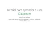 Tutorial para aprender a usar Classroom · Classroom María Fernanda Sossa Docente de Ciencias Sociales Integradas (6°1, 2, 3,4) –Educación ... Para ver la tarea y poder desarrollarla,