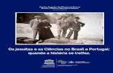 Os jesuítas e as Ciências no Brasil e Portugal: quando a história … · Em homenagem e gratidão: (I) A todos os jesuítas educadores da Província Portuguesa e aos que aqui germinaram