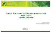 VINTE ANOS DE ECONOMIA BRASILEIRA 1994 / 2014...global, a partir dos anos 80, das políticas de liberalização e desregulamentação ... e a grande crise econômica mundial deflagrada