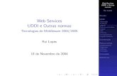 Web Services UDDI e Outras normas - Tecnologias de ...ler/docencia/tm0405/slides/...Web Services UDDI e Outras normas Rui Lopes Revis˜ao UDDI Motivac˜ao O que ´e? Registo Estruturas