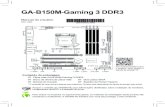 GA-B150M-Gaming 3 DDR3...Conteúdo da embalagem 5 Placa mãe GA-B150M-Gaming 3 DDR3 5 Disco de drivers da placa-mãe 5 Dois cabos SATA 5 Manual do Usuário 5 Espelho do Painel Traseiro