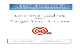 Love ‘em & Lead ‘em - A Fresh Perspective · Love ‘em & Lead ‘em Week 5 Target Your Success A Fresh Perspective, Inc. 486 Nausauket Road, Warwick, RI 02886 Email: afp.lyn@gmail.com