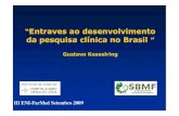 Entraves ao desenvolvimento da pesquisa clínica no Brasilipd-farma.org.br/uploads/paginas/file/palestras/3_ENIFarMed/Gustav… · . Title: Microsoft PowerPoint - 10h 45 Gustavo.ppt