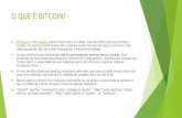 O QUE É BITCOIN? · O bitcoin é uma moeda, assim como o real ou o dólar, mas bem diferente dos exemplos citados. O primeiro motivo é que não é possível mexer no bolso da calça