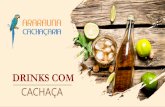 DRINKS COM COM cachaca.pdfA Caipirinha é o carro-chefe da coquetelaria brasileira. É o drink com a nossa história, cara, sabor e clima. Sucesso no Brasil e no mundo é símbolo