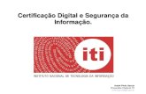 Certificação Digital e Segurança da Informação. · Certificação Digital e Segurança da Informação. Certificação Digital e Segurança da Informação. Obrigado! andre.garcia@iti.gov.br