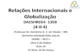 Relações Internacionais e Globalização · 2017. 3. 24. · Relações Internacionais e Globalização DAESHR014- 13SB (4-0-4) Professor Dr. Demétrio G. C. de Toledo – BRI demetrio.toledo@ufabc.edu.br