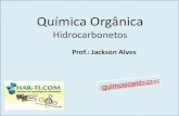 Química Orgânica Hidrocarbonetosquimusicando.com.br/site/files/Q Org - Hidrocarbonetos.pdf · Química Orgânica Hidrocarbonetos Prof.: Jackson Alves. Quais são as idéias importantes?