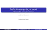 Implementac˜ao de M´etodos Recursivos - USP...Jefferson Bertolai Nocoes de programacao em Matlab Setembro de 2016 21 / 48 M´etodo de Discretiza¸c˜ao e Dinˆamica Exemplo 3 - Indu¸cao