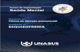 Módulo 3: Clínica da atenção psicossocial unidade 4 ...ºde Mental... · EsquizofrEnia INTRODUÇÃO Esquizofrenia é um sofrimento psíquico grave, caracterizado pela alteração