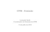 CFM - Extensão · CFM - Extensão Leonardo Sacht Coordenador de Extensão do CFM 13 de julho de 2016. Centro de Ciências Físicas e Matemáticas - Departamentos: Matemática, Física